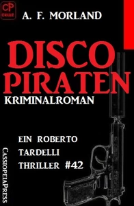 Titel: Disco-Piraten: Ein Roberto Tardelli Thriller #42