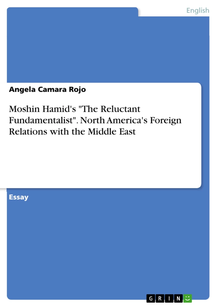 Titel: Moshin Hamid's "The Reluctant Fundamentalist".  North America's Foreign Relations with the Middle East