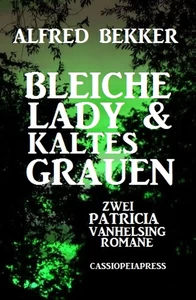 Titel: Bleiche Lady & Kaltes Grauen: Zwei Patricia Vanhelsing Romane