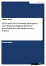 Titel: FTTH und VDSL2-Vectoring im Vergleich unter Berücksichtigung operativer, wirtschaftlicher und regulatorischer Aspekte
