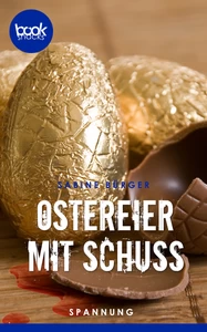Titel: Ostereier mit Schuss (Kurzgeschichte, Ostern)