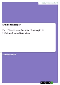 Titel: Der Einsatz von Nanotechnologie in Lithium-Ionen-Batterien