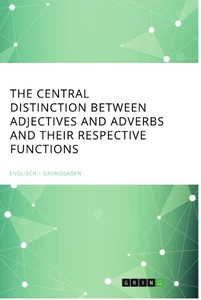 Title: The central Distinction between Adjectives and Adverbs and their respective Functions