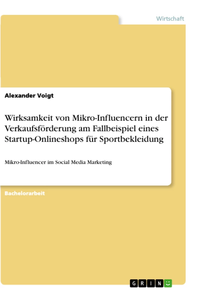 Titel: Wirksamkeit von Mikro-Influencern in der Verkaufsförderung am Fallbeispiel eines Startup-Onlineshops für Sportbekleidung