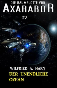 Titel: Die Raumflotte von Axarabor #7: Der unendliche Ozean