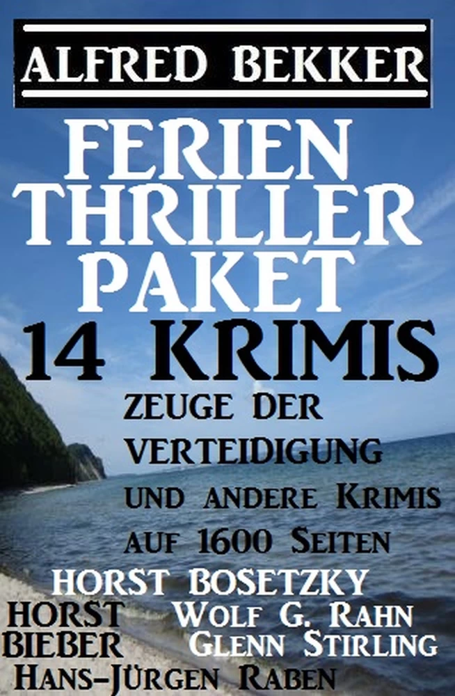 Titel: Ferien Thriller Paket 14 Krimis: Zeuge der Verteidigung und andere Krimis auf 1600 Seiten