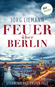 Titel: Feuer über Berlin - Sternenbergs erster Fall