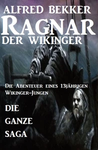 Titel: Die ganze Saga: Ragnar der Wikinger