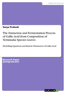 Titel: The Extraction and Fermentation Process of Gallic Acid from Composition of Terminalia Species Leaves