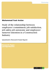 Titel: Study of the relationship between employees’ commitment, job satisfaction, job safety, job autonomy and employees’ turnover intention in a Construction Industry