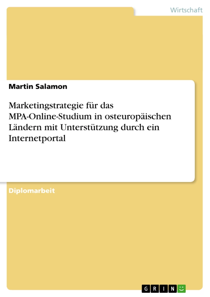 Titel: Marketingstrategie für das MPA-Online-Studium in osteuropäischen Ländern mit Unterstützung durch ein Internetportal