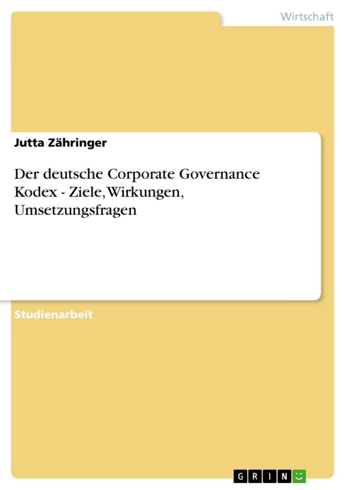 Titel: Der deutsche Corporate Governance Kodex - Ziele, Wirkungen, Umsetzungsfragen
