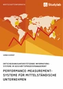 Titre: Performance-Measurement-Systeme für mittelständische Unternehmen. Entscheidungsunterstützende Informationssysteme im Geschäftsprozessmanagement