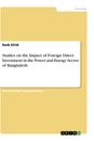 Title: Studies on the Impact of Foreign Direct Investment in the Power and Energy Sector of Bangladesh