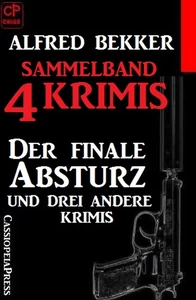 Titel: Sammelband 4 Krimis: Der finale Absturz und drei andere Krimis