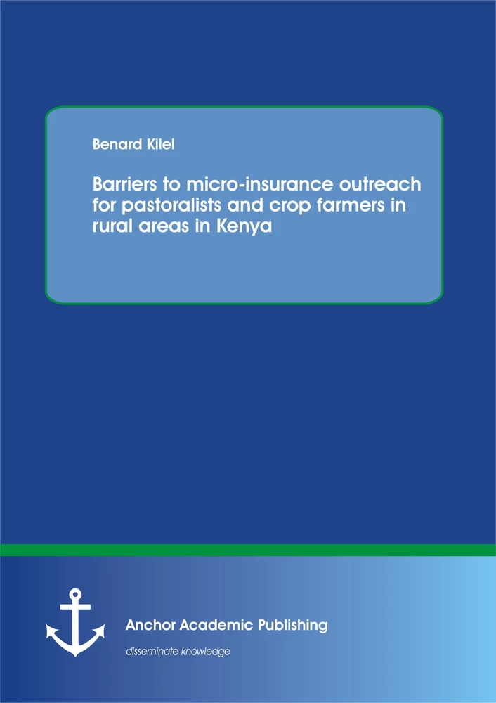 Title: Barriers to micro-insurance outreach for pastoralists and crop farmers in rural areas in Kenya