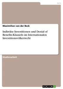 Title: Indirekte Investitionen und Denial of Benefits-Klauseln im Internationalen Investitionsvölkerrecht