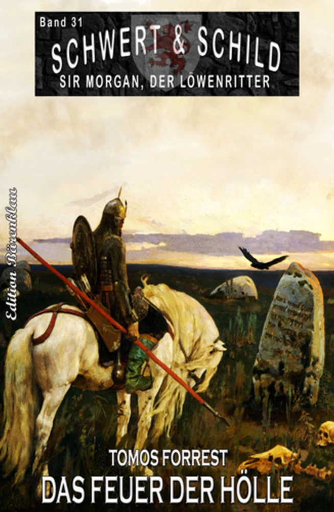 Titel: Schwert und Schild – Sir Morgan, der Löwenritter Band 31: Das Feuer der Hölle