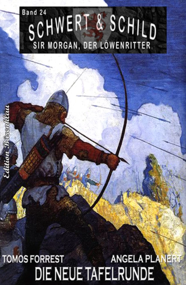 Titel: Schwert und Schild – Sir Morgan, der Löwenritter Band 24: Die neue Tafelrunde
