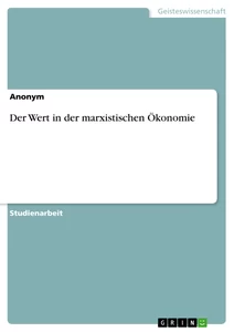 Titel: Der Wert in der marxistischen Ökonomie