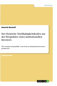 Titel: Der Deutsche Nachhaltigkeitskodex aus der Perspektive eines institutionellen Investors