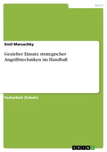 Titel: Gezielter Einsatz strategischer Angriffstechniken im Handball