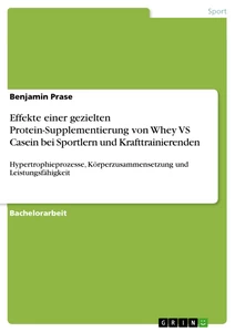 Titel: Effekte einer gezielten Protein-Supplementierung von Whey VS Casein bei Sportlern und Krafttrainierenden