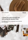 Título: Chancen und Risiken im Influencer Marketing. Zusammenarbeit von Unternehmen und Influencern auf Social Media