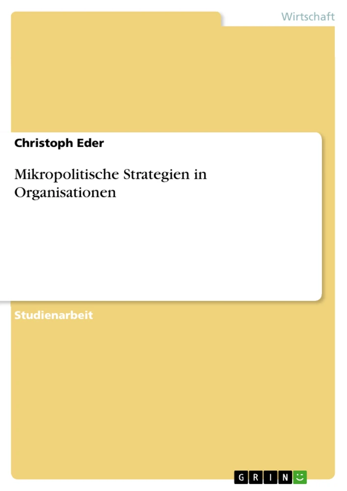 Titel: Mikropolitische Strategien in Organisationen