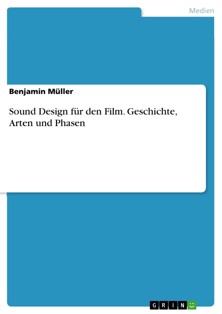 Titre: Sound Design für den Film. Geschichte, Arten und Phasen