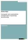 Titel: Demografie und sozialstaatliche Veränderungen. Gegenseitige Beeinflussung