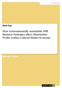 Title: How environmentally sustainable SME Business Strategies affect Shareholder Profits within a Liberal Market Economy