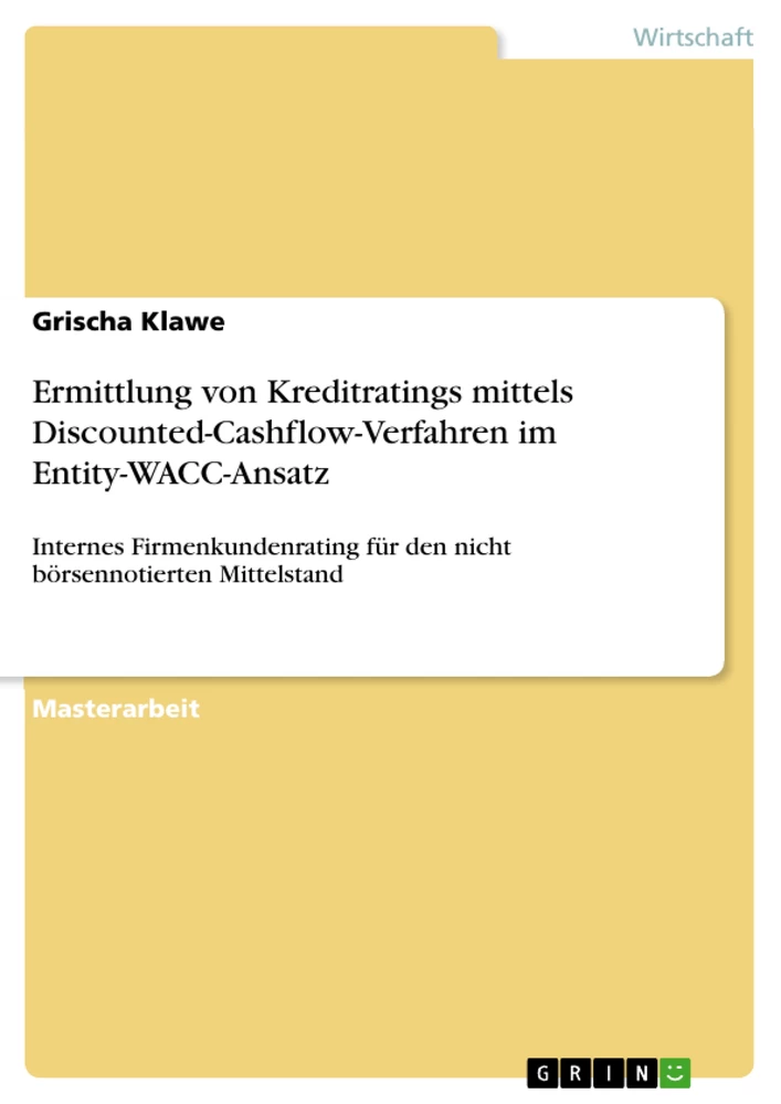 Titel: Ermittlung von Kreditratings mittels Discounted-Cashflow-Verfahren im Entity-WACC-Ansatz