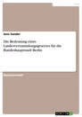 Titel: Die Bedeutung eines Landesversammlungsgesetzes für die Bundeshauptstadt Berlin