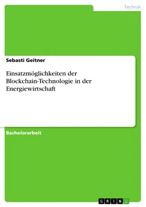 Título: Einsatzmöglichkeiten der Blockchain-Technologie in der Energiewirtschaft