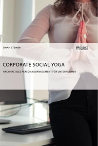 Title: Corporate Social Yoga. Nachhaltiges Personalmanagement für Unternehmen