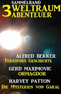 Titel: Sammelband 3 Weltraum-Abenteuer: Terrifors Geschichte / Ormagdor / Die Mysterien von Garal