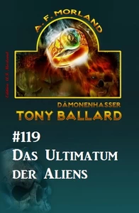 Titel: Das Ultimatum der Aliens - Tony Ballard Nr. 119