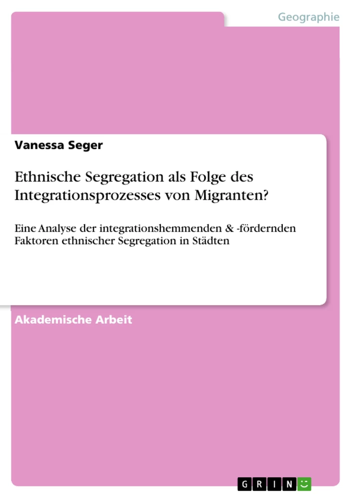 Title: Ethnische Segregation als Folge des Integrationsprozesses von Migranten?