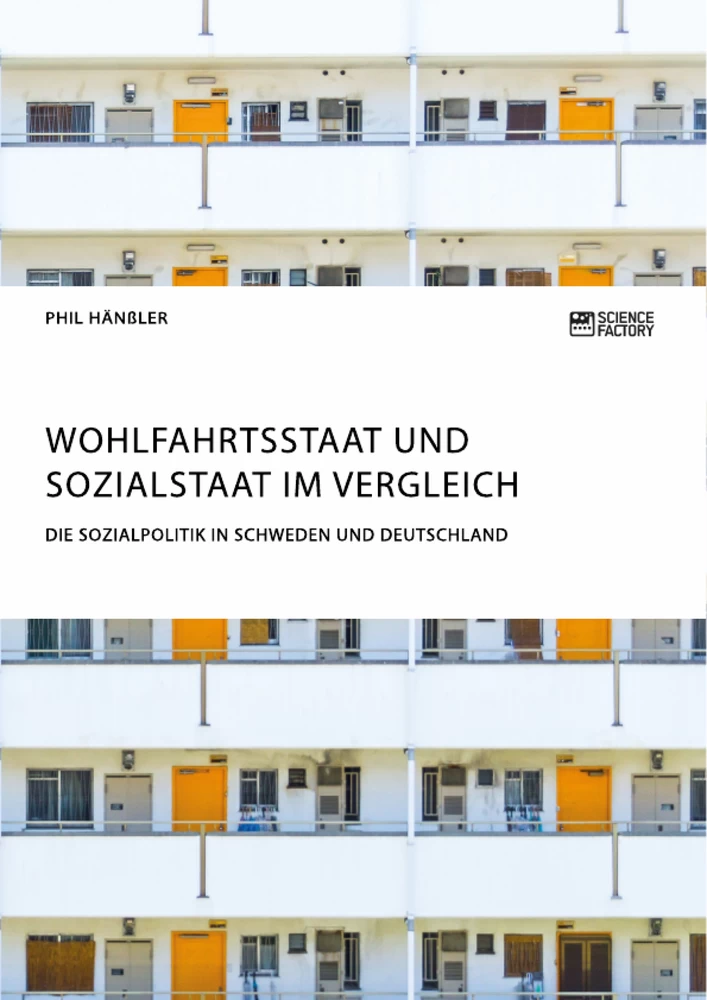 Titel: Wohlfahrtsstaat und Sozialstaat im Vergleich. Die Sozialpolitik in Schweden und Deutschland