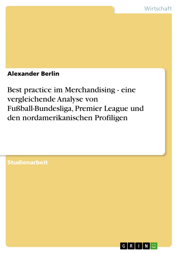Titel: Best practice im Merchandising - eine vergleichende Analyse von Fußball-Bundesliga, Premier League und den nordamerikanischen Profiligen