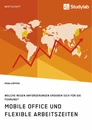 Title: Mobile Office und flexible Arbeitszeiten. Welche neuen Anforderungen ergeben sich für die Führung?