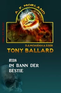 Titel: Im Bann der Bestie - Tony Ballard Nr. 118
