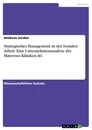 Titel: Strategisches Management in der Sozialen Arbeit. Eine Unternehmensanalyse der Maternus Kliniken AG