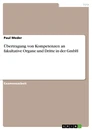 Título: Übertragung von Kompetenzen an fakultative Organe und Dritte in der GmbH