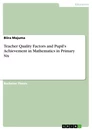 Title: Teacher Quality Factors and Pupil's Achievement in Mathematics in Primary Six