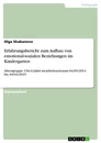 Title: Erfahrungsbericht zum Aufbau von emotional-sozialen Beziehungen im Kindergarten