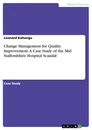 Title: Change Management for Quality Improvement. A Case Study of the Mid Staffordshire Hospital Scandal