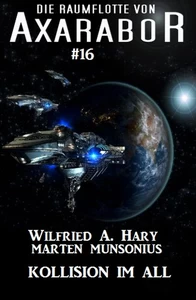 Titel: Die Raumflotte von Axarabor # 16: Kollision im All