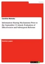 Title: Information Sharing Mechanisms Prior to the September 11 Attack. Evaluation of Effectiveness and Subsequent Reforms